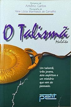 O talisma maldito Vera Lucia Marinzeck de Carvalho